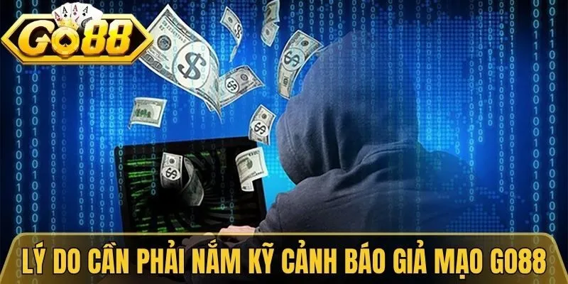 Cảnh Báo Giả Mạo Go88 Mẹo Né Bẫy Lừa Đảo An Toàn Nhất 1 Lý do người chơi cần phải nắm kỹ cảnh báo giả mạo Go88