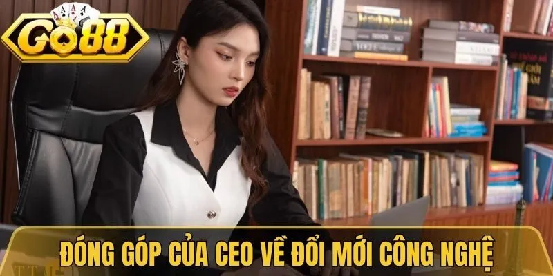 Đóng góp của CEO về đổi mới công nghệ