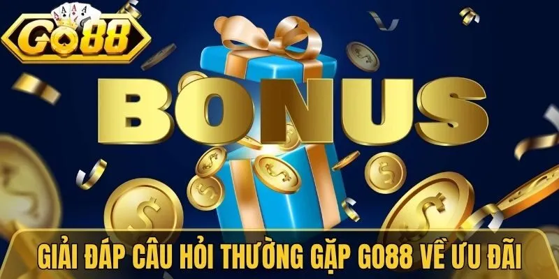 Giải đáp câu hỏi thường gặp Go88 về ưu đãi
