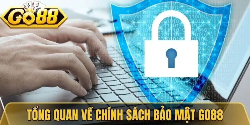 Tổng quan về chính sách bảo mật Go88 cho người dùng