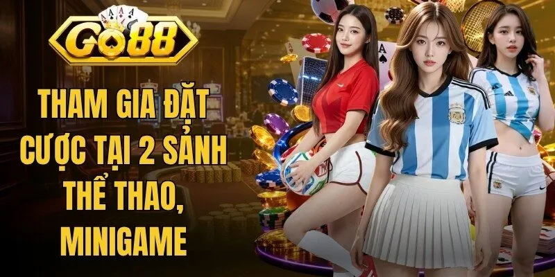 Go88 19 Tham gia đặt cược tại 2 sảnh thể thao, minigame
