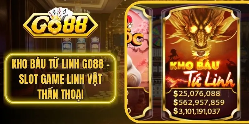 Kho Báu Tứ Linh Go88 - Slot Game Linh Vật Thần Thoại