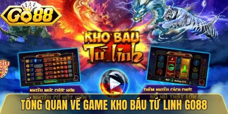 Thông tin tổng quan về game kho báu tứ linh Go88