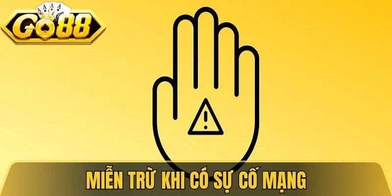 Miễn Trừ Trách Nhiệm Go88 - Chi Tiết Quy Định Cần Biết 2026 2 Miễn trừ khi có sự cố mạng
