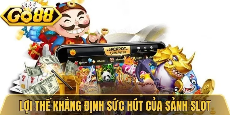 Nổ Hũ Go88 - Điểm Đến Săn Jackpot Cực Kỳ Khủng Mỗi Ngày 3 Lợi thế khẳng định sức hút của sảnh slot