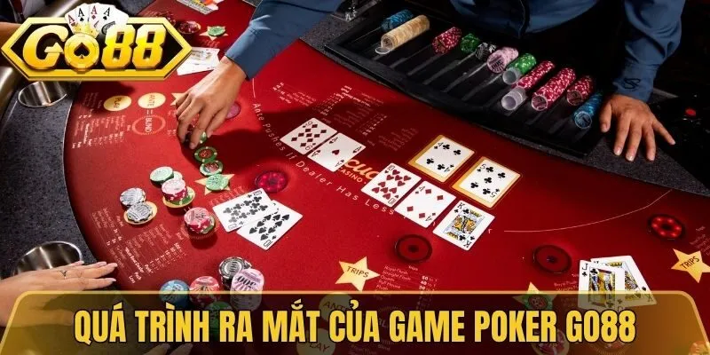 Quá trình ra mắt, phát triển của game Poker Go88