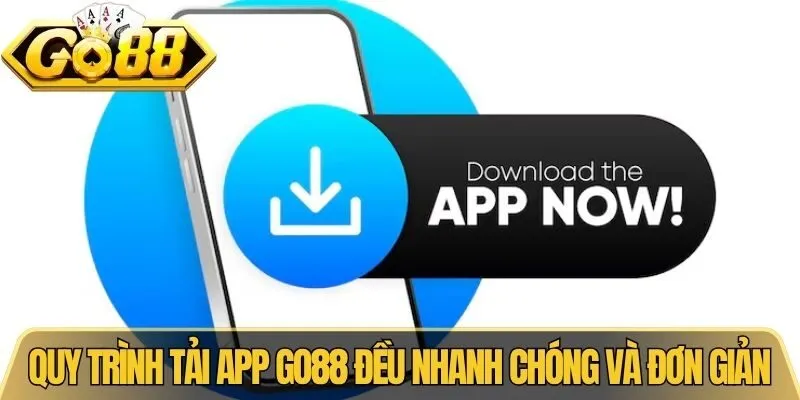 Quy trình tải app Go88 đều nhanh chóng và đơn giản