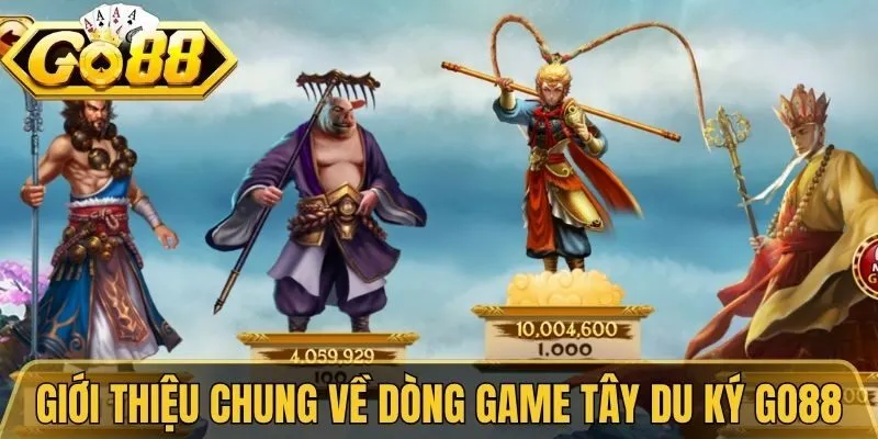 Tây Du Ký Go88 - Slot Game Thỉnh Kinh Hấp Dẫn, Mới Lạ 2 Giới thiệu chung về dòng game tây du ký Go88